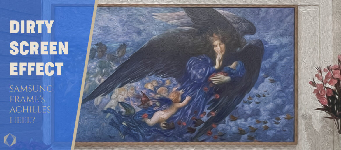 Samsung frame dirty screen effect